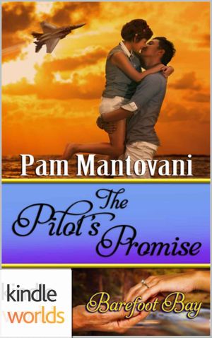 [Barefoot Bay World 01] • The Pilot's Promise